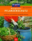 Biologischer Pflanzenschutz. Schdlinge und Krankheiten naturgem abwehren